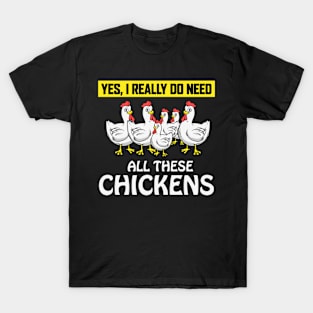 I Do Need All These Chickens Whisperer T-Shirt